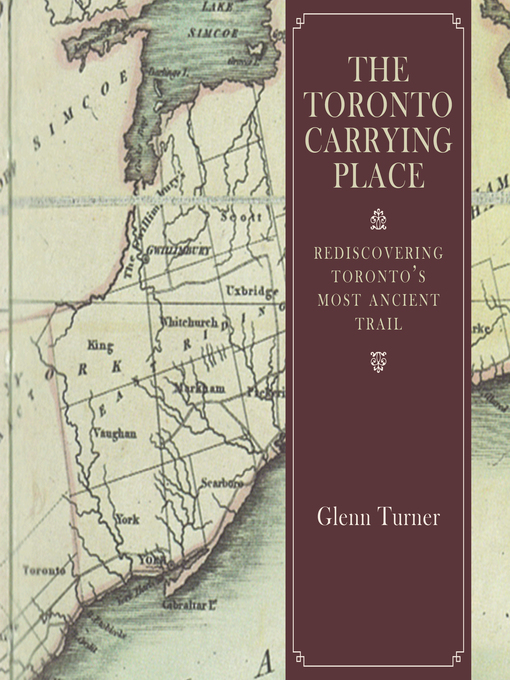 Title details for The Toronto Carrying Place by Glenn Turner - Wait list